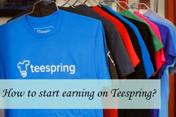 Beginner’s Guide to Earning Money on Teespring Teespring